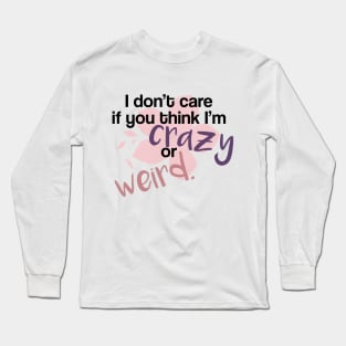 Crazy or Weird Long Sleeve T-Shirt